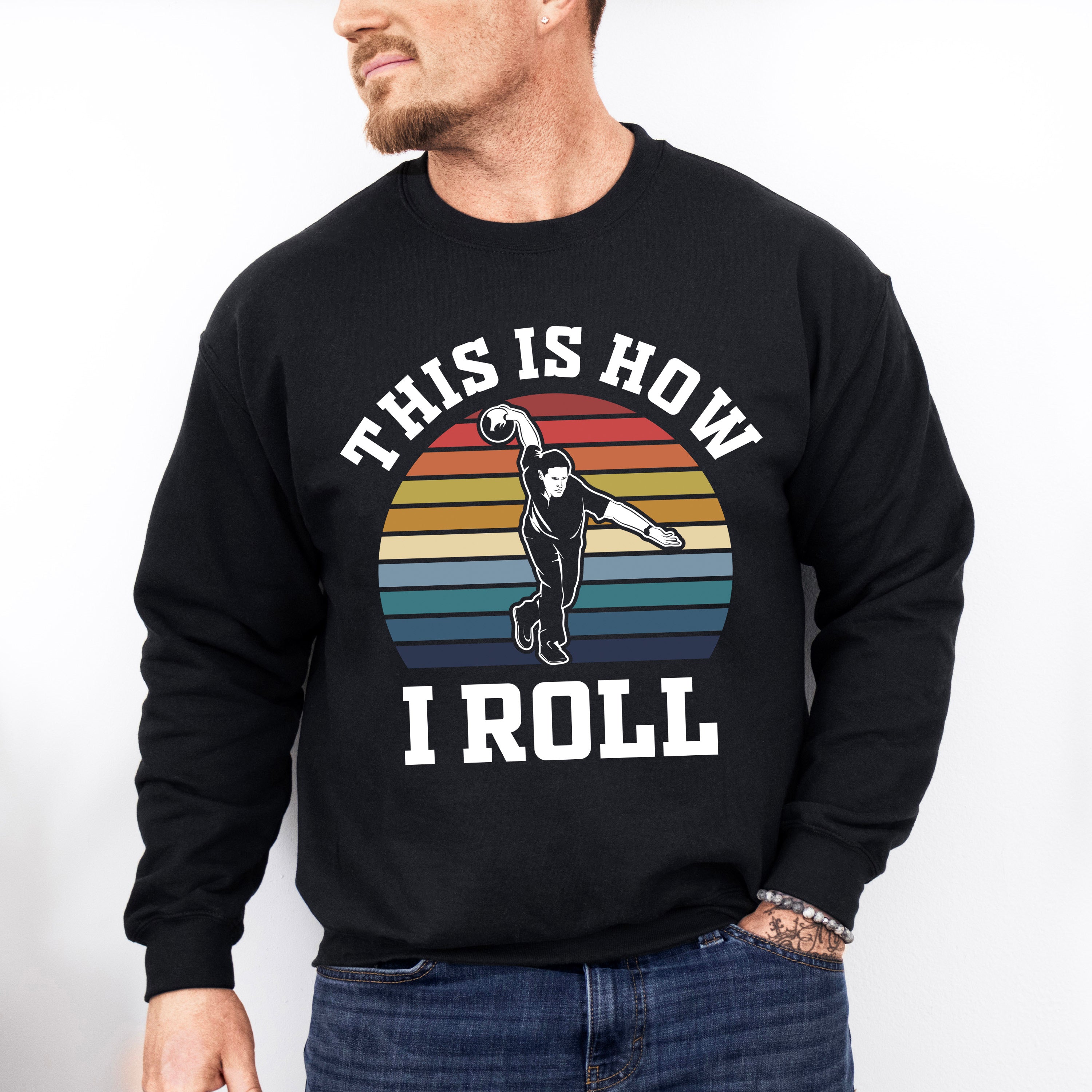 This Is How I Roll - Bowling Unisex Crewneck T-Shirt Sweatshirt Hoodie