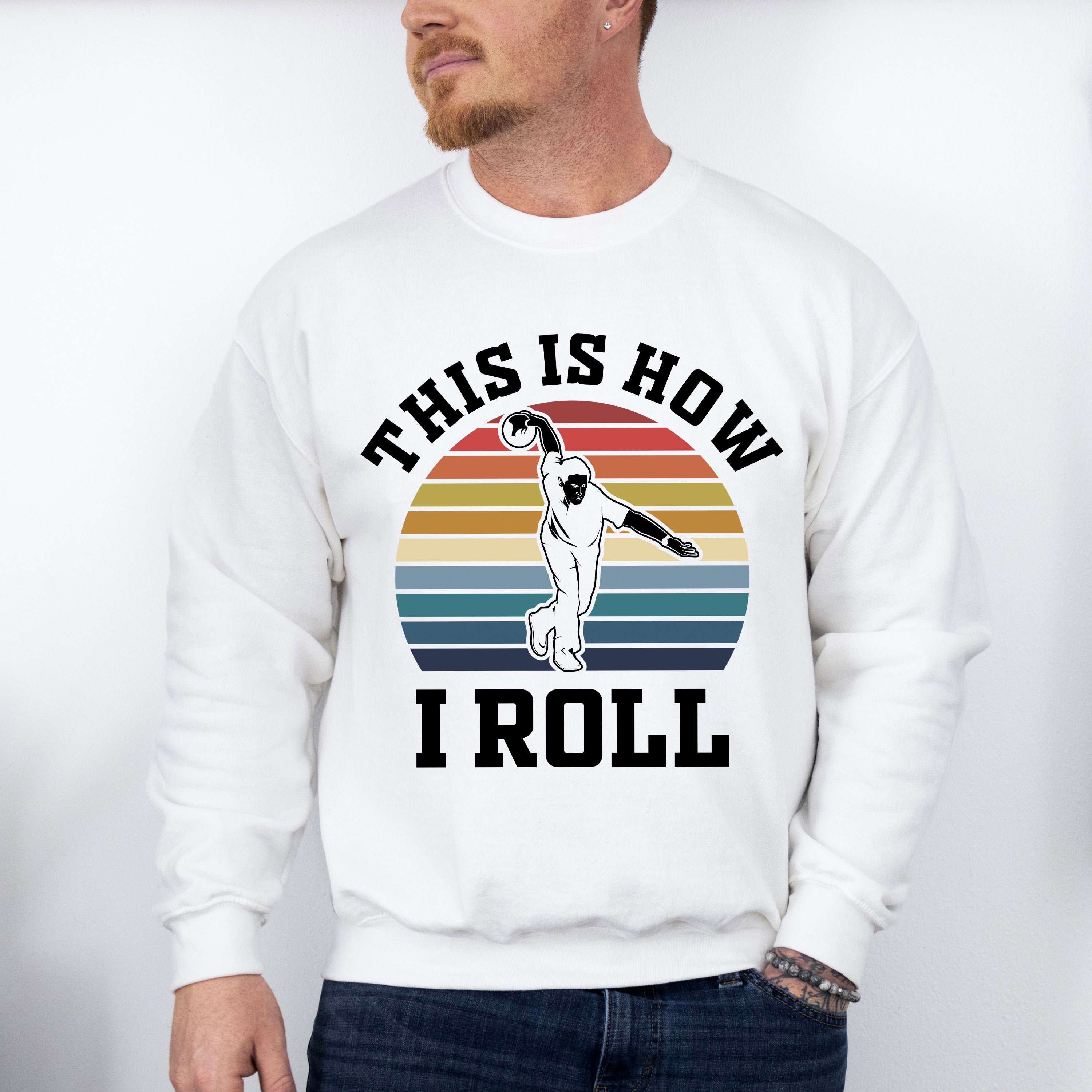 This Is How I Roll - Bowling Unisex Crewneck T-Shirt Sweatshirt Hoodie
