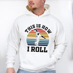 This Is How I Roll - Bowling Unisex Crewneck T-Shirt Sweatshirt Hoodie