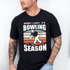 Sorry I Can't It's Bowling Season - Bowling Unisex Crewneck T-Shirt Sweatshirt Hoodie