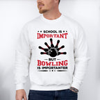 School Is Important But Bowling Is Importanter - Bowling Unisex Crewneck T-Shirt Sweatshirt Hoodie