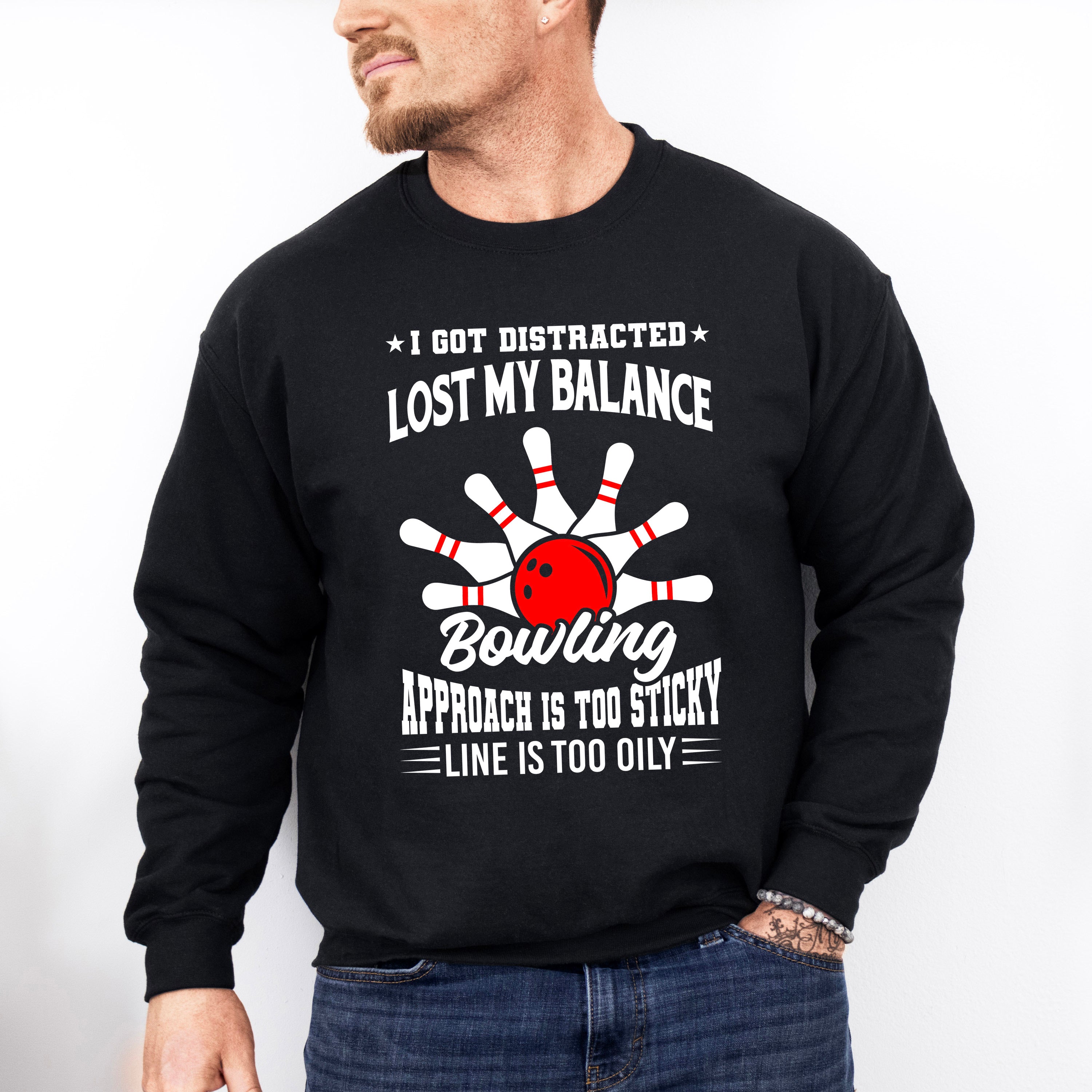 I Got Distracted Lost My Balance - Bowling Unisex Crewneck T-Shirt Sweatshirt Hoodie