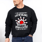 I Got Distracted Lost My Balance - Bowling Unisex Crewneck T-Shirt Sweatshirt Hoodie