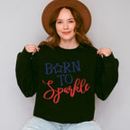 Born to Sparkle, 4th of July Theme T-shirt, Hoodie, Sweatshirt