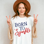 Born to Sparkle, 4th of July Theme T-shirt, Hoodie, Sweatshirt