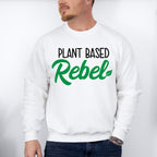 Plant Based Rebel Vegan Theme T-shirt, Hoodie, Sweatshirt