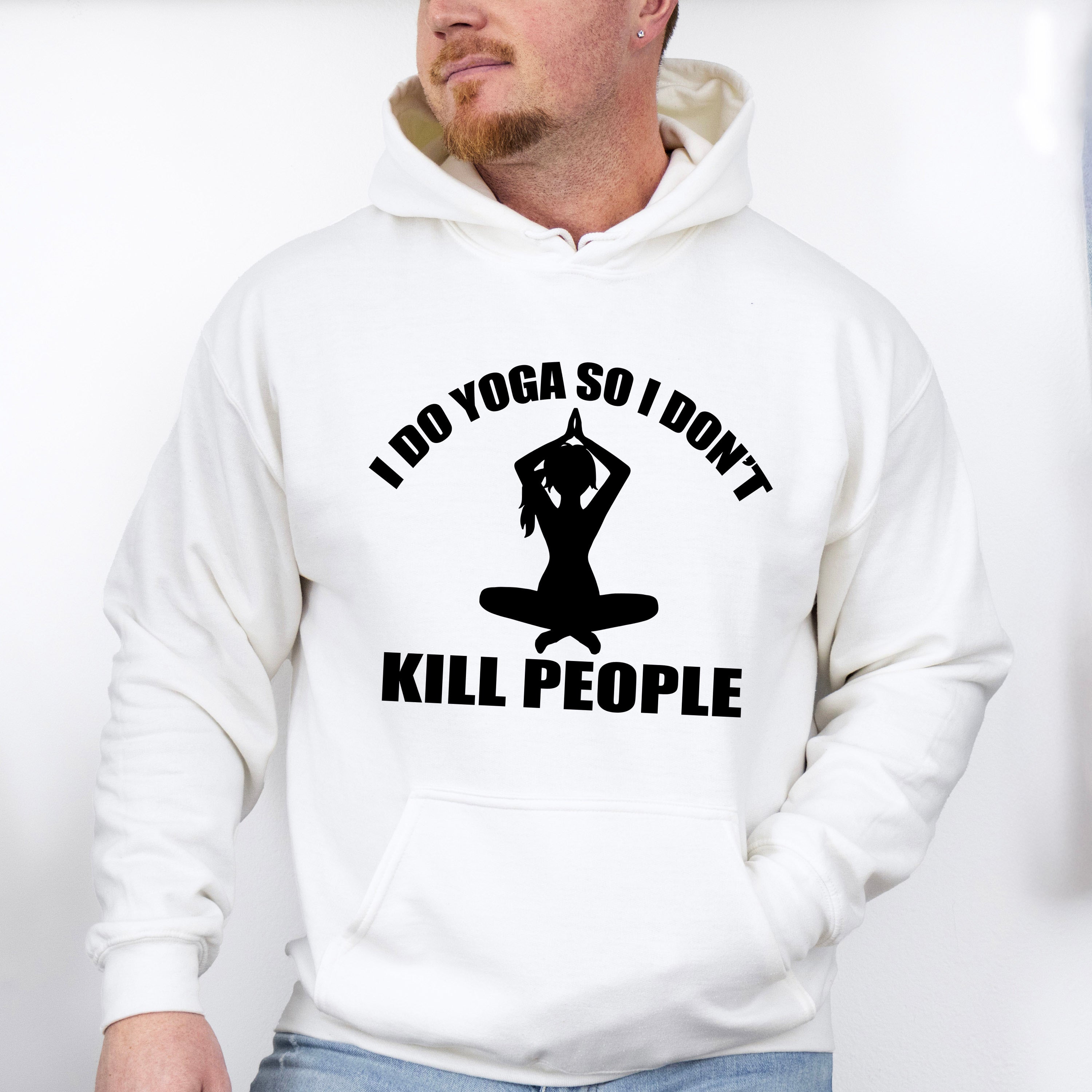 I Do Yoga So I Don't Kill People, Yoga Theme T-shirt, Hoodie, Sweatshirt
