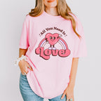 All You Need Is Love Valentines Theme T-shirt, Hoodie, Sweatshirt