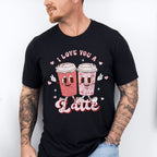 I Love You a Latte Valentines Theme T-shirt, Hoodie, Sweatshirt