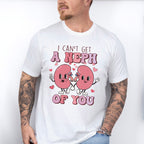 Can't Get a Neph of You Valentines Theme T-shirt, Hoodie, Sweatshirt