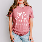 Yep Still Single Valentines Theme T-shirt, Hoodie, Sweatshirt