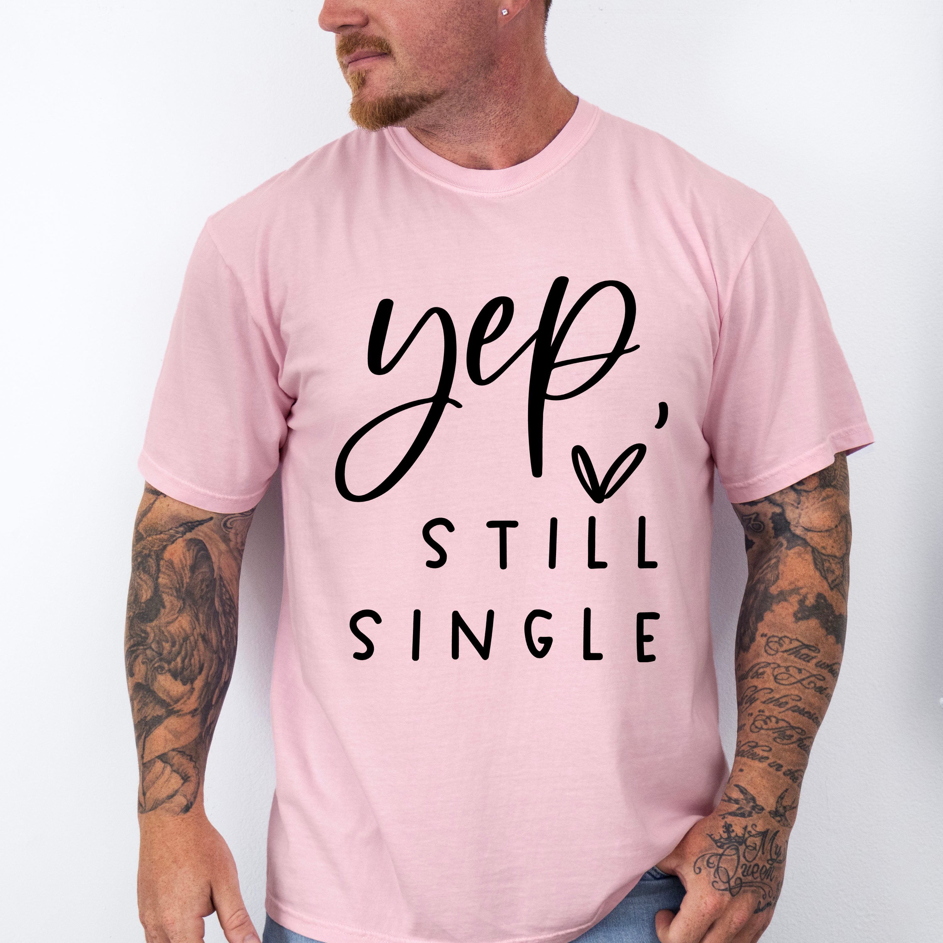 Yep Still Single Valentines Theme T-shirt, Hoodie, Sweatshirt