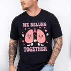 We Belung Together Valentines Theme T-shirt, Hoodie, Sweatshirt
