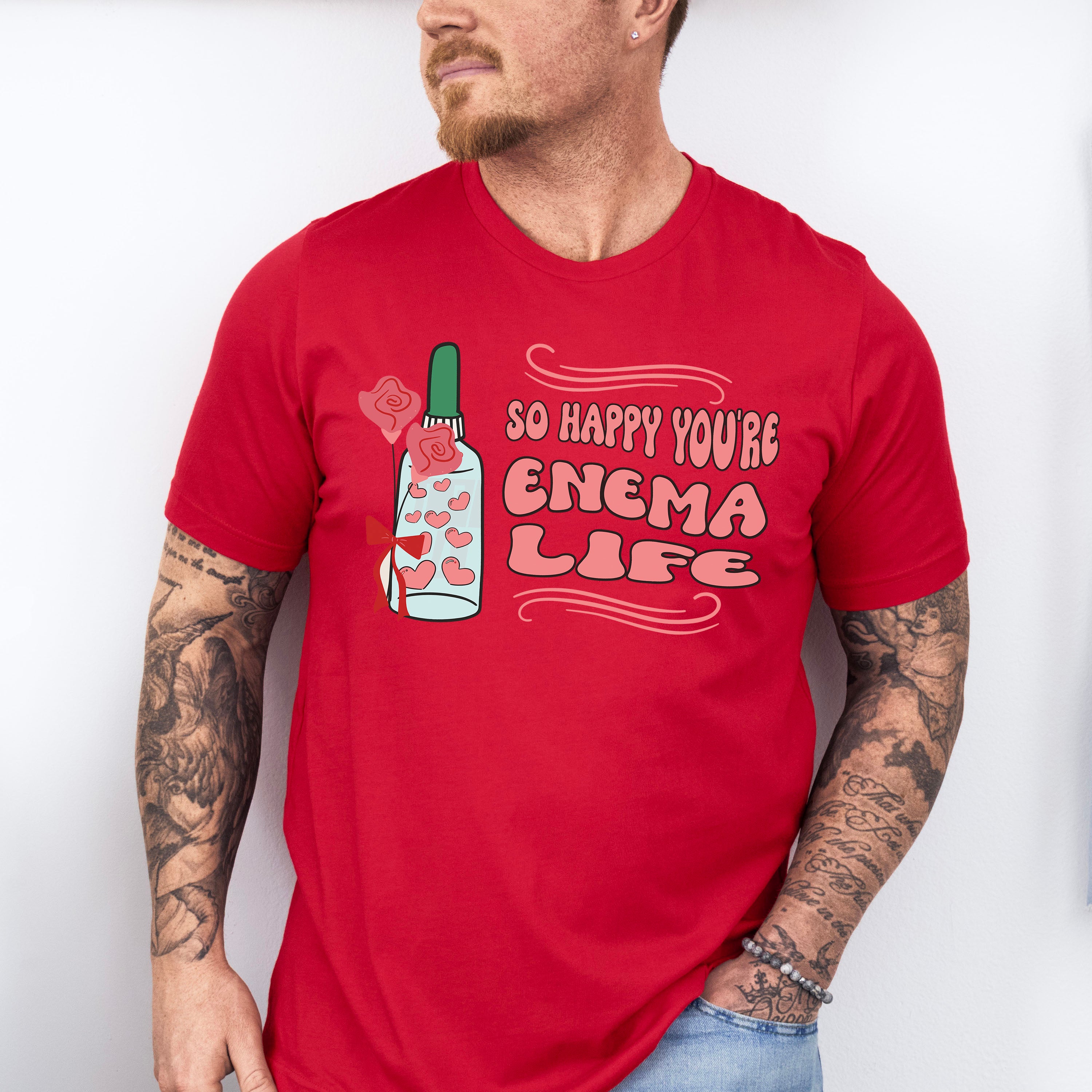 So Happy You're Enema Life Valentines Theme T-shirt, Hoodie, Sweatshirt