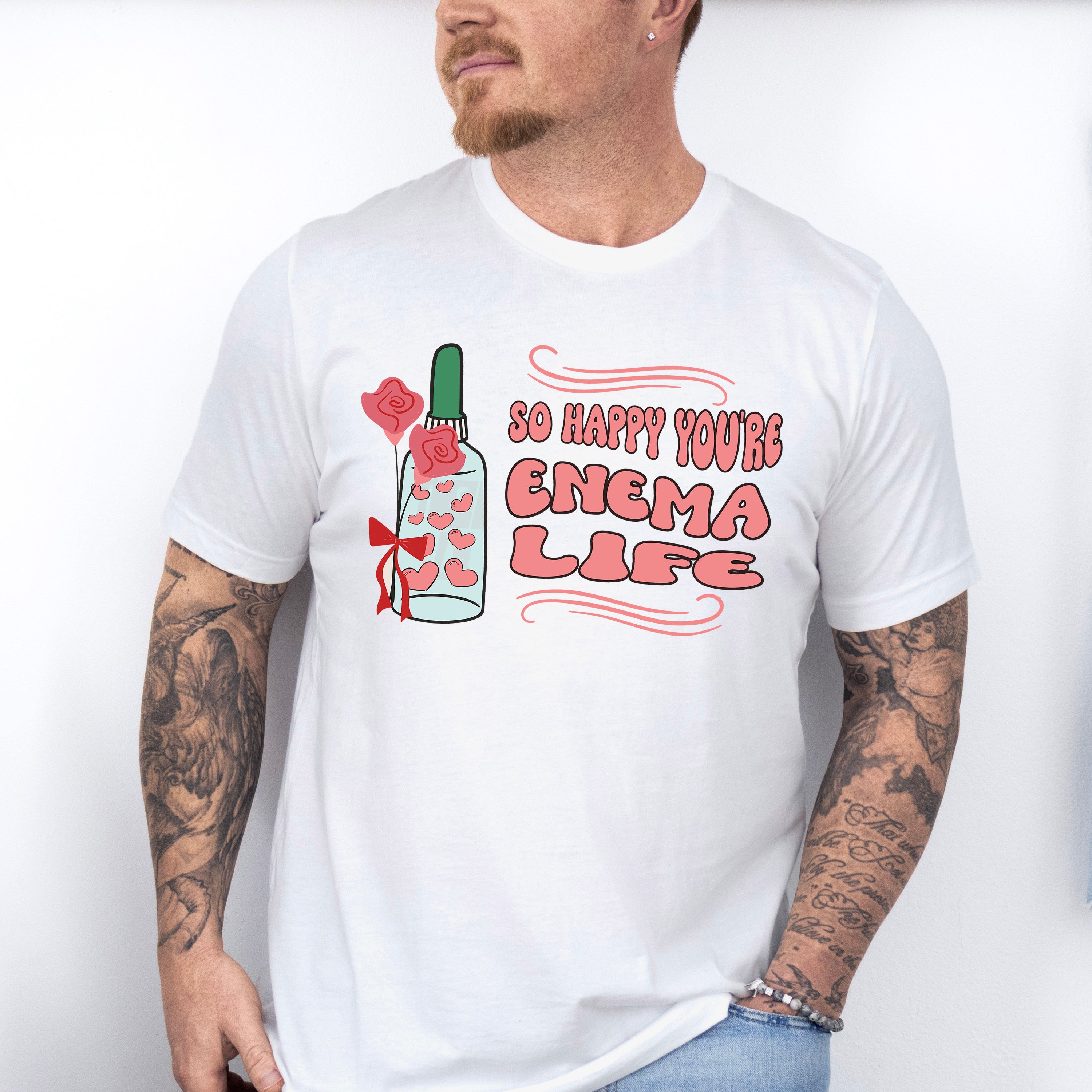 So Happy You're Enema Life Valentines Theme T-shirt, Hoodie, Sweatshirt
