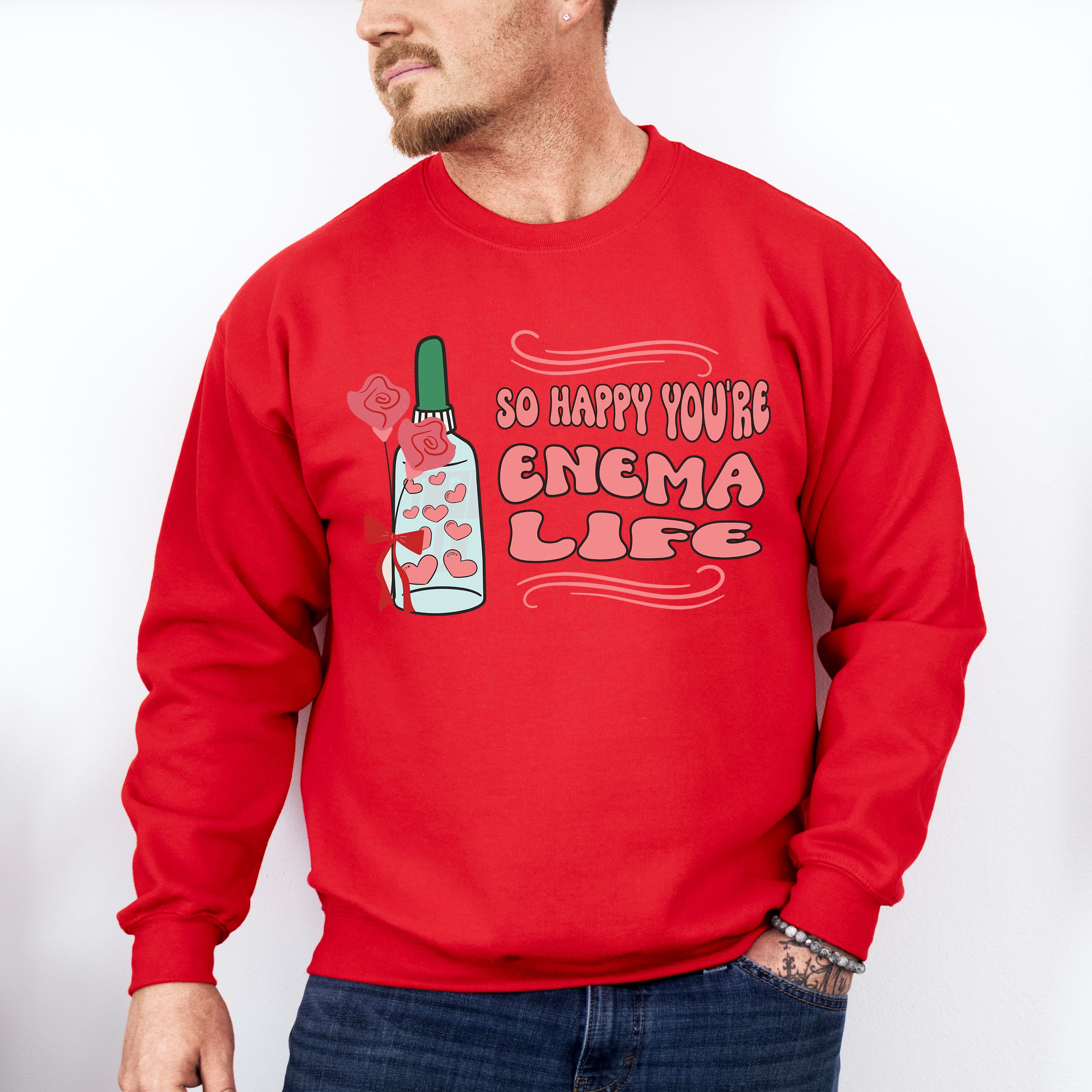 So Happy You're Enema Life Valentines Theme T-shirt, Hoodie, Sweatshirt