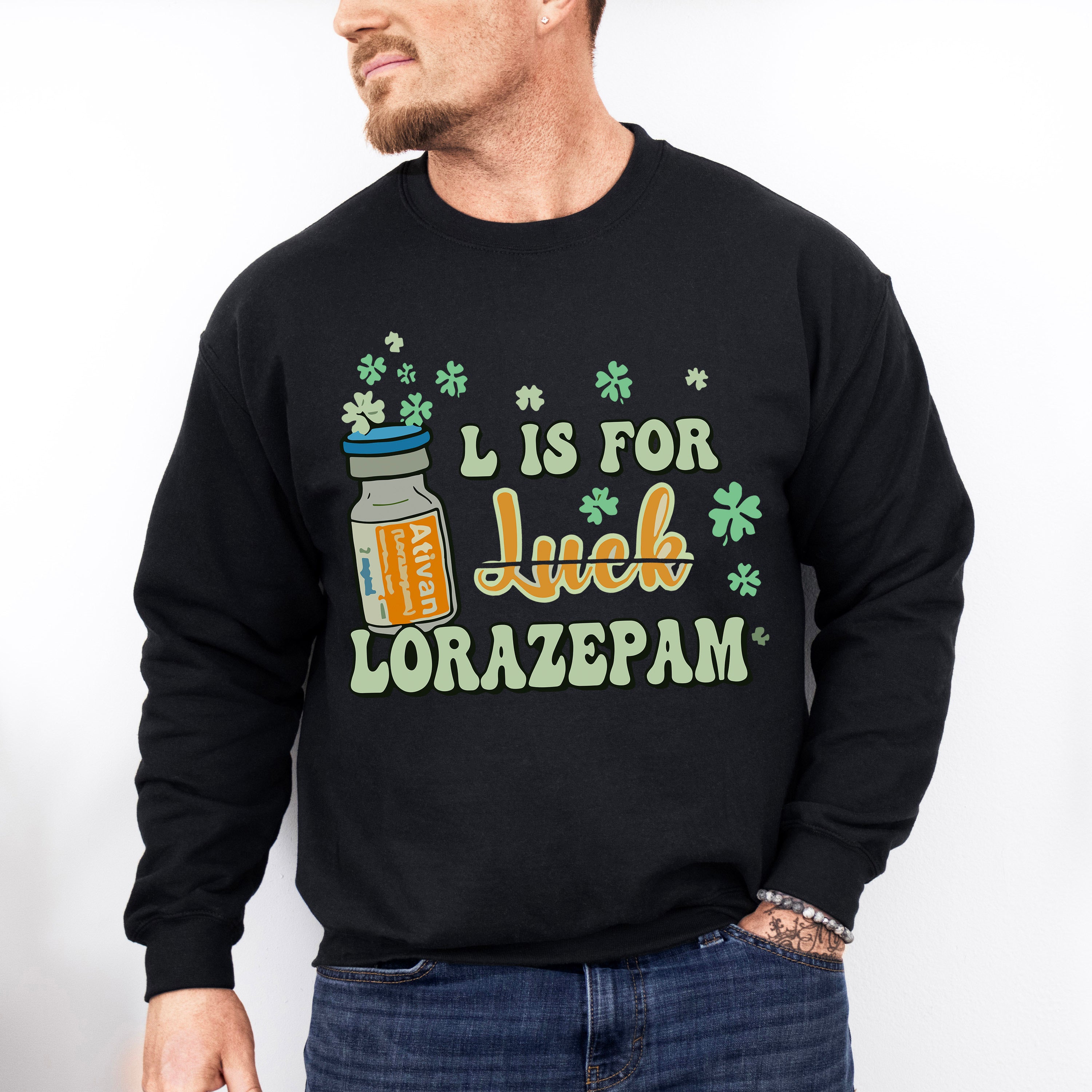 L is for Lorazepam St Patricks Theme T-shirt, Hoodie, Sweatshirt