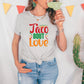 Taco Bout Love Cinco De Mayo Unisex Crewneck T-Shirt Sweatshirt Hoodie