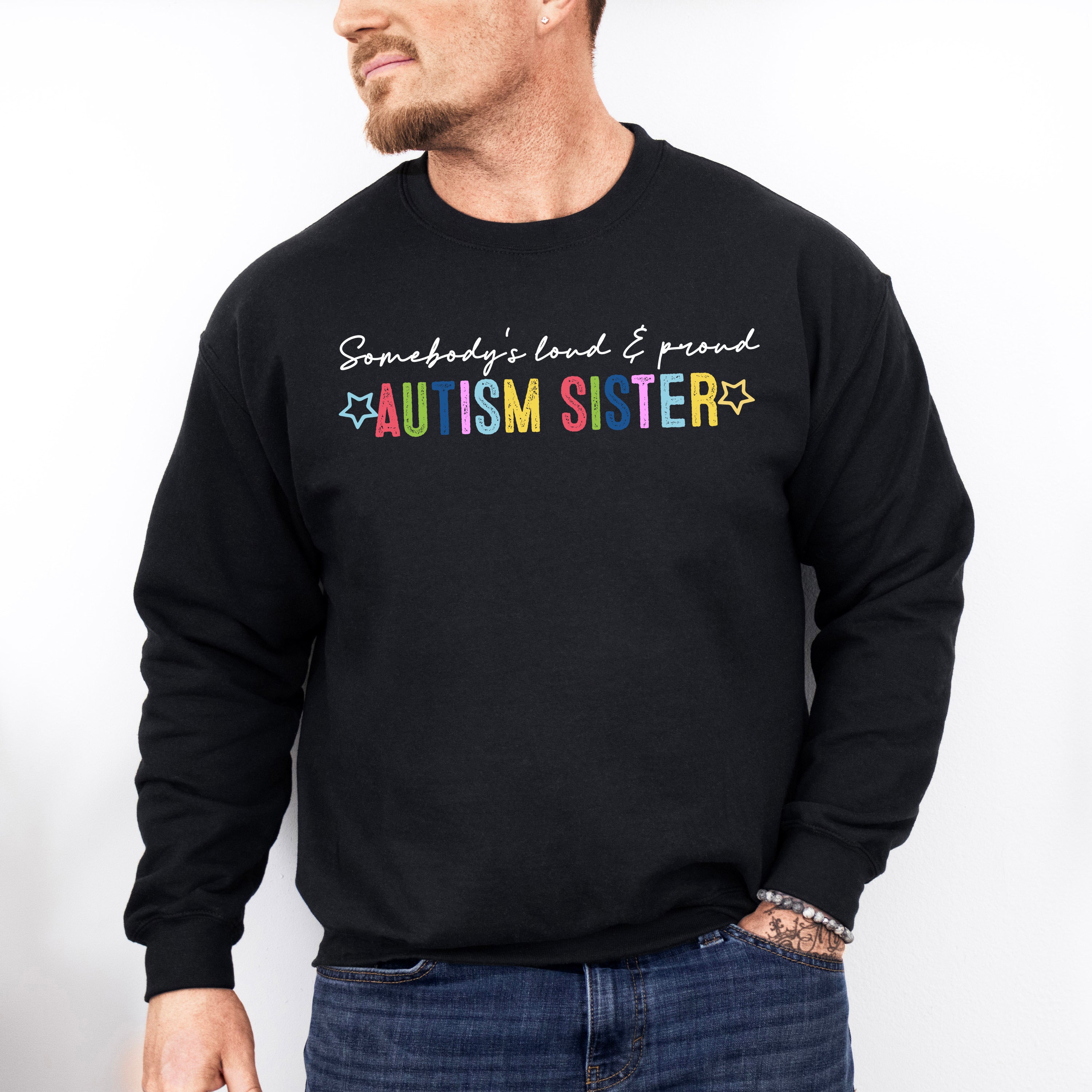 Autism Sister Autism Unisex Crewneck T-Shirt Sweatshirt Hoodie