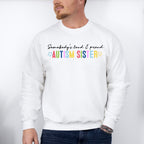 Autism Sister Autism Unisex Crewneck T-Shirt Sweatshirt Hoodie