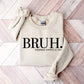 Bruh. Mother's Day Theme Unisex Crewneck T-Shirt Sweatshirt Hoodie