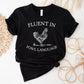 Fluent In Fowl Language Fun Theme Unisex Crewneck T-Shirt Sweatshirt Hoodie