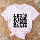 Let's Kick Some Grass Soccer Theme Unisex Crewneck T-Shirt Sweatshirt Hoodie