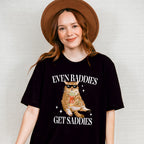 Even Baddies Get Saddies Fun Theme Unisex Crewneck T-Shirt Sweatshirt Hoodie