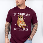 Even Baddies Get Saddies Fun Theme Unisex Crewneck T-Shirt Sweatshirt Hoodie