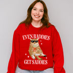 Even Baddies Get Saddies Fun Theme Unisex Crewneck T-Shirt Sweatshirt Hoodie