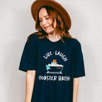 Live Laugh Toaster Bath Fun Theme Unisex Crewneck T-Shirt Sweatshirt Hoodie