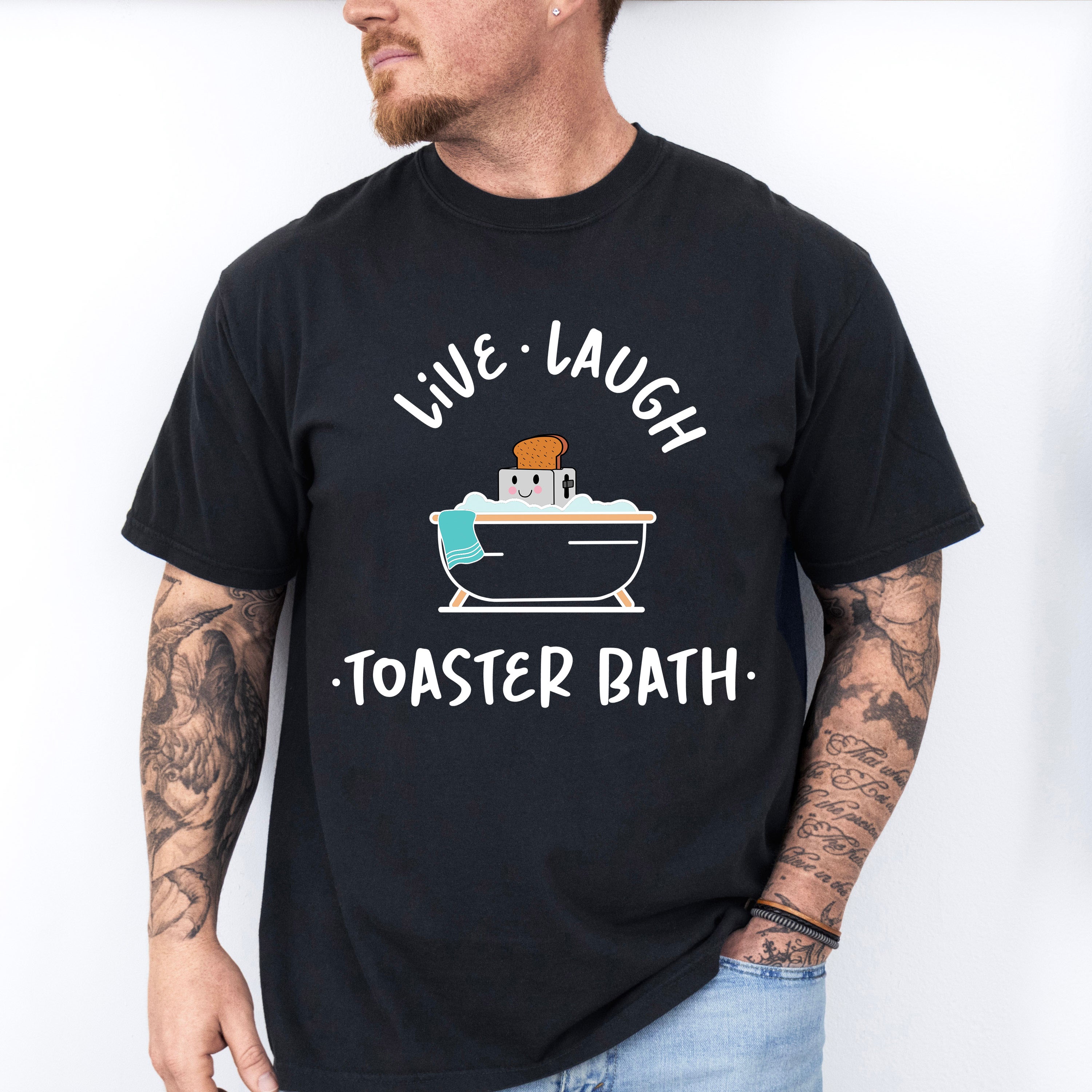 Live Laugh Toaster Bath Fun Theme Unisex Crewneck T-Shirt Sweatshirt Hoodie