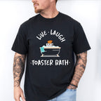 Live Laugh Toaster Bath Fun Theme Unisex Crewneck T-Shirt Sweatshirt Hoodie