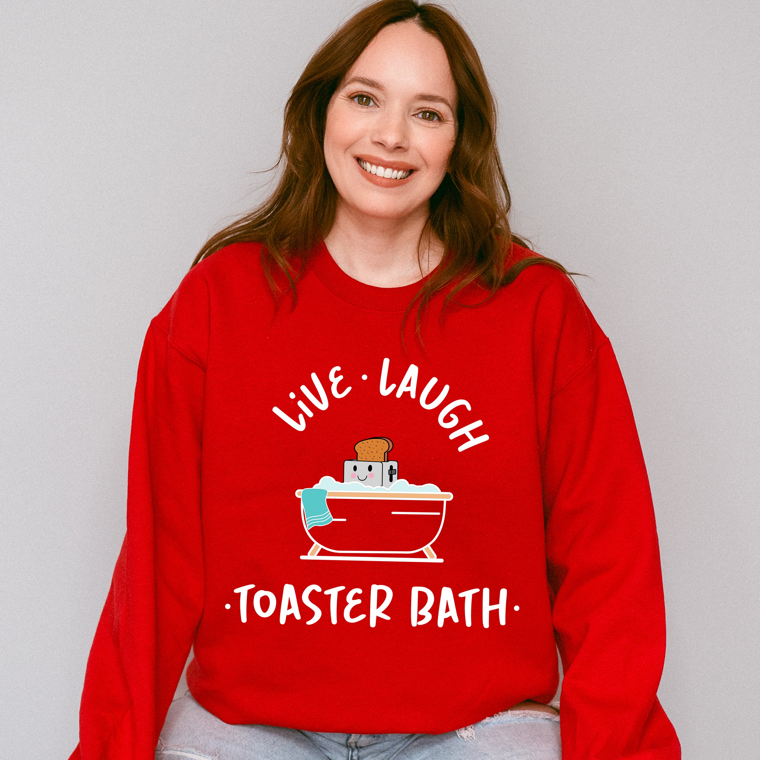 Live Laugh Toaster Bath Fun Theme Unisex Crewneck T-Shirt Sweatshirt Hoodie