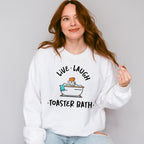 Live Laugh Toaster Bath Fun Theme Unisex Crewneck T-Shirt Sweatshirt Hoodie