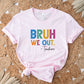 Bruh We Out Teacher Theme Unisex Crewneck T-Shirt Sweatshirt Hoodie