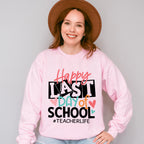 Happy Last Day Of School Teacher Theme Unisex Crewneck T-Shirt Sweatshirt Hoodie