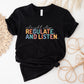 Regulate And Listen Teacher Theme Unisex Crewneck T-Shirt Sweatshirt Hoodie