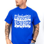 My Depression Is Chronic Mental Health Theme Unisex Crewneck T-Shirt Sweatshirt Hoodie