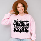 My Depression Is Chronic Mental Health Theme Unisex Crewneck T-Shirt Sweatshirt Hoodie