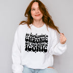 My Depression Is Chronic Mental Health Theme Unisex Crewneck T-Shirt Sweatshirt Hoodie